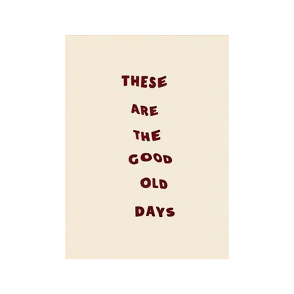 These Are The Good Old Days Canvas Poster